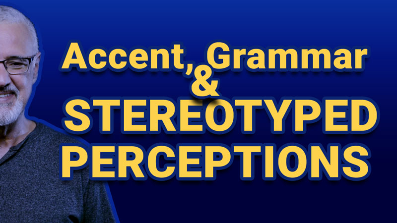 Video: Stereotyped perceptions of accented, grammatically non-standard speakers.
