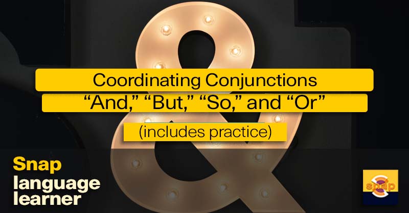 (Basic) Conjunctions “For,” “But,” and “Yet”: Snap Language™