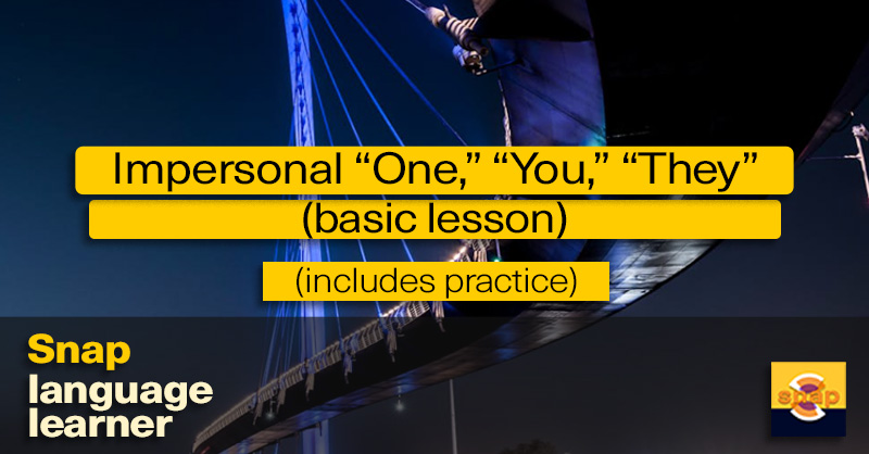 (Basic) Impersonal Pronouns “One,” “You,” and “They” : Snap Language™