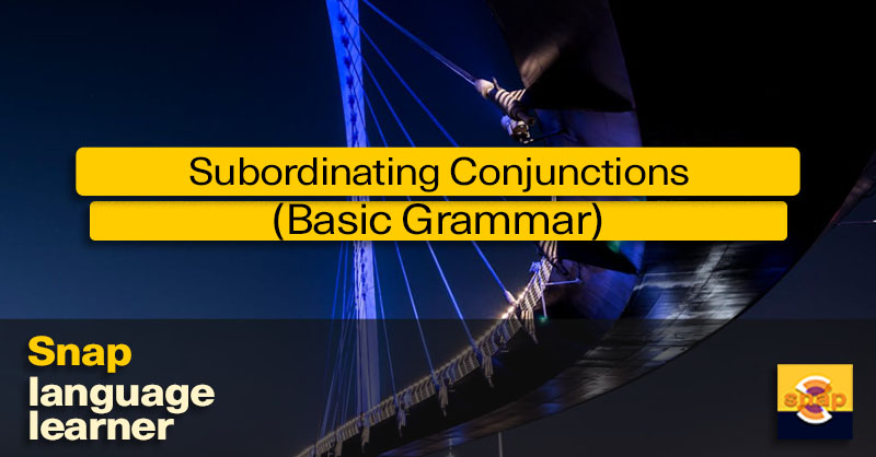 (Basic) Subordinating Conjunctions: Snap Language™