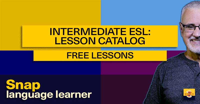 Intermediate (B-Level) ESL Lessons Catalog: Snap Language™