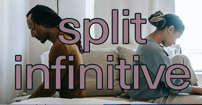 Split Infinitive: The Complete Guide (with Examples) - The Grammar Guide